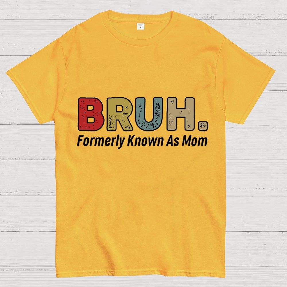 Bruh Formerly Known As Mom Unisex Geek T-Shirt