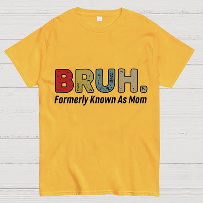 Bruh Formerly Known As Mom Unisex Geek T-Shirt