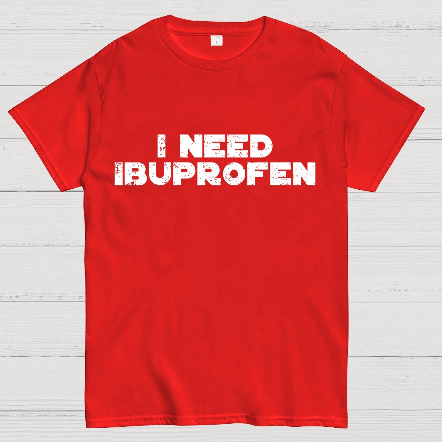 I Need Ibuprofen Geek T-Shirt