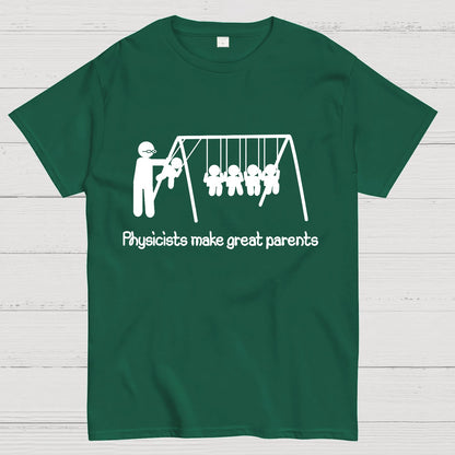 Physicists make great parents Geeky T-Shirt