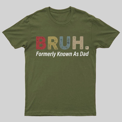 Bruh Formerly Known As Dad Geeky T-Shirt锛孎athers Day Gift