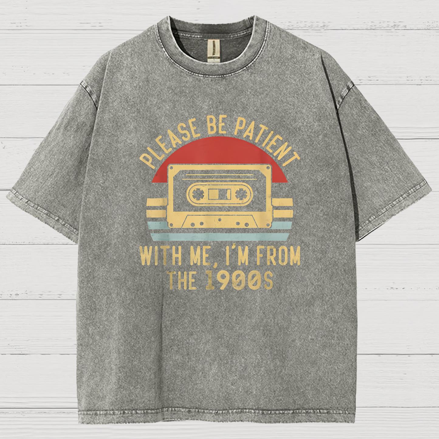 Please Be Patient with Me Im from the 1900s Geeky Vintage Distressed T-shirt