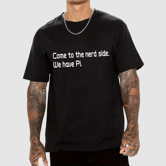 Come To The Nerd Side. We Have Pi. Geek T-Shirt