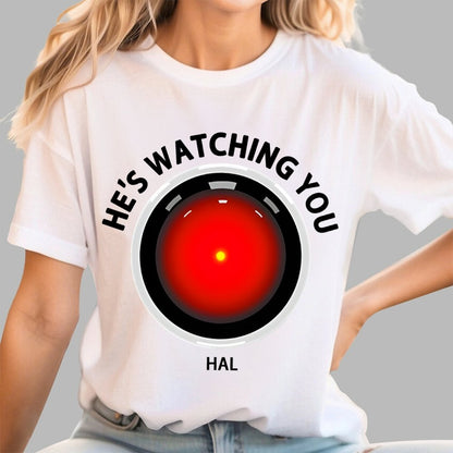 HAL Is Watching YOU Geek T-Shirt