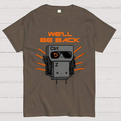We'll Be Back Geek T-Shirt