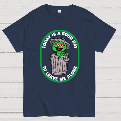 A good day to leave me alone Geek T-Shirt