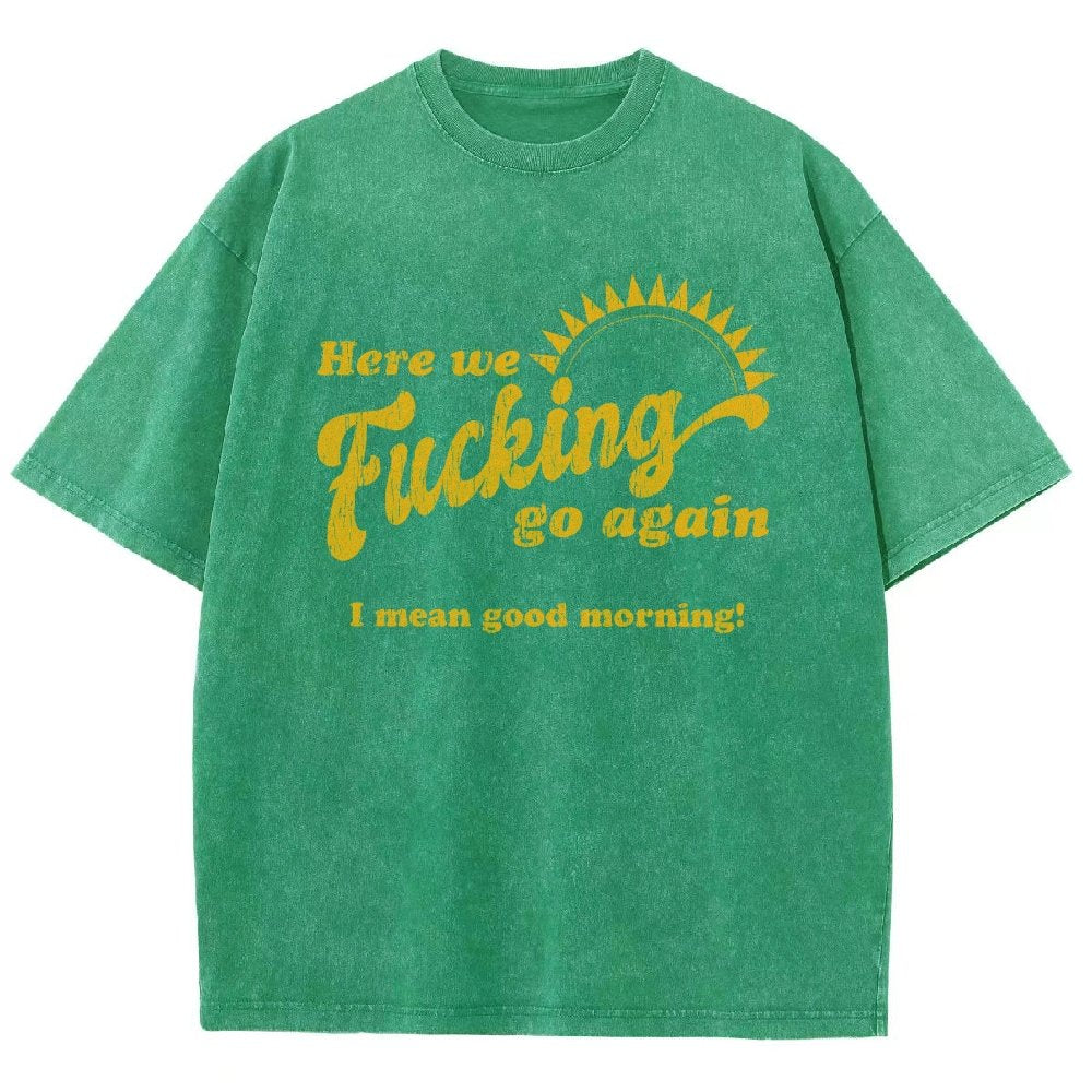 Here We Go Again Funny Sarcastic Vintage Distressed T-shirt