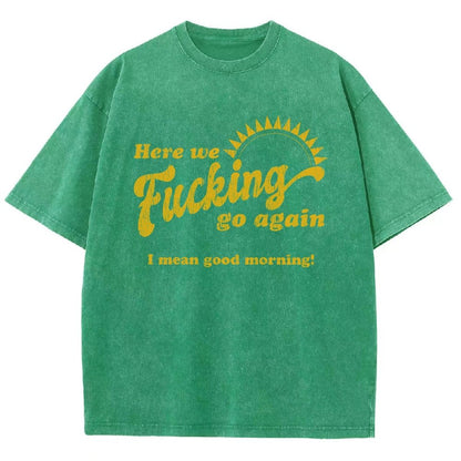 Here We Go Again Funny Sarcastic Vintage Distressed T-shirt