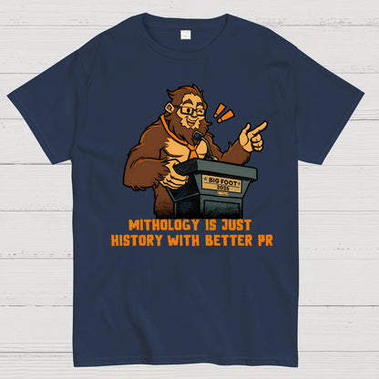 Mythology is just history with better PR Geek T-Shirt