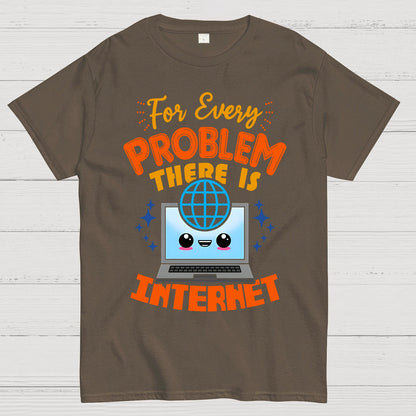For Every Problem There Is Internet Geek T-Shirt
