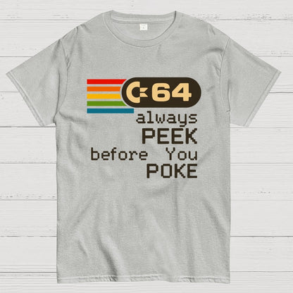 C-64 - PEEK before you POKE Geek T-Shirt