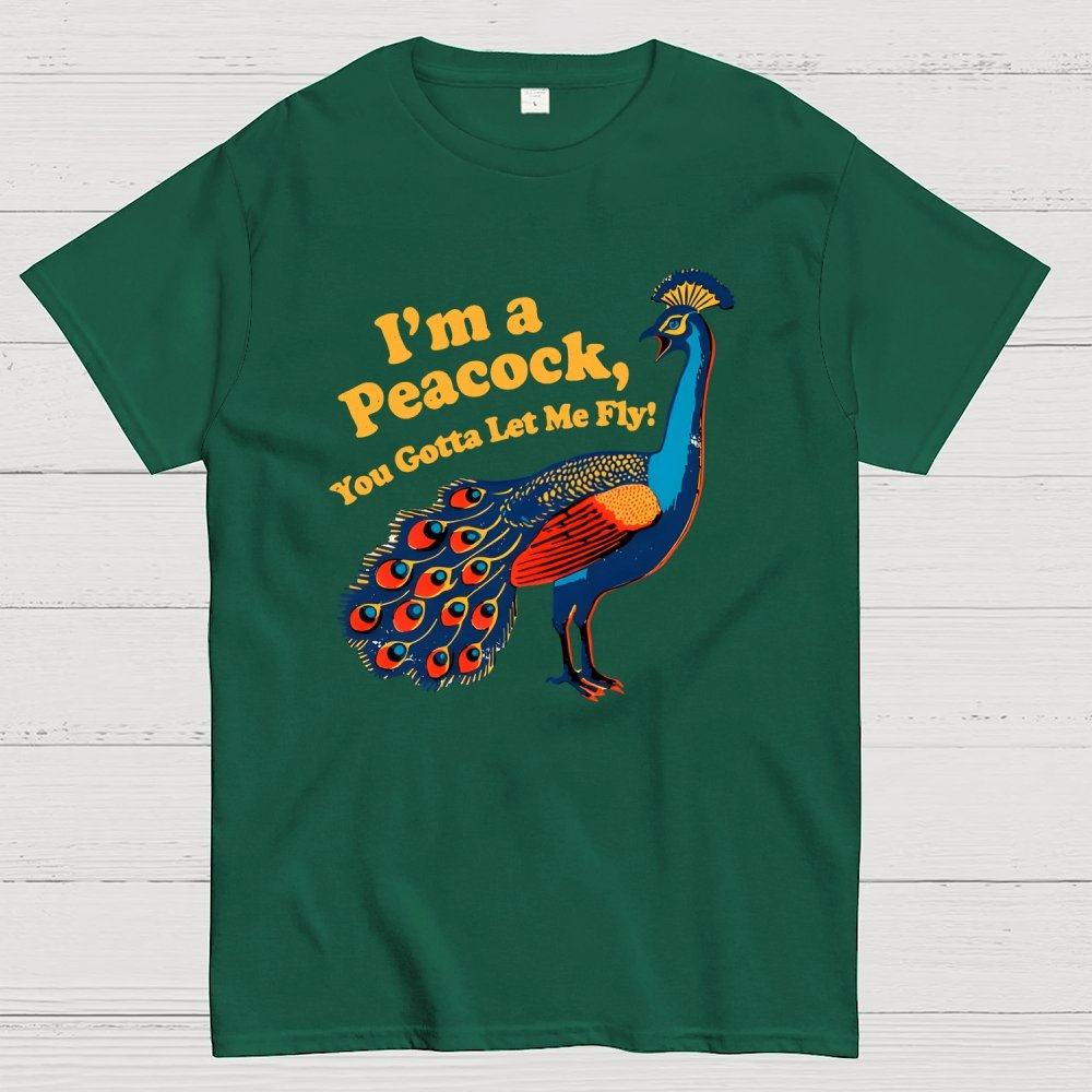 I'm a Peacock You Gotta Let Me Fly Geek T-Shirt