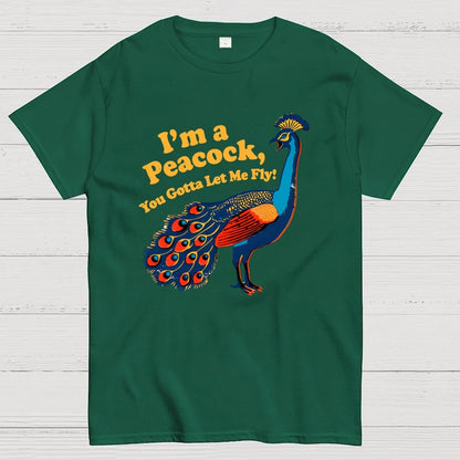 I'm a Peacock You Gotta Let Me Fly Geek T-Shirt