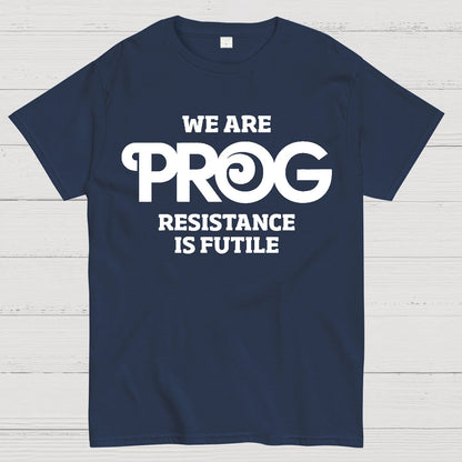 We Are Progs Resistance Is Futile  Geek T-Shirt