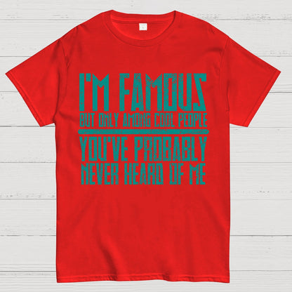 I’m Famous Among Cool People Geek T-Shirt