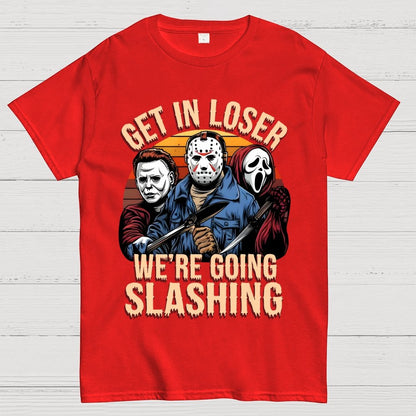 Halloween Get In Loser We're Going Slashing Unisex Geek T-Shirt