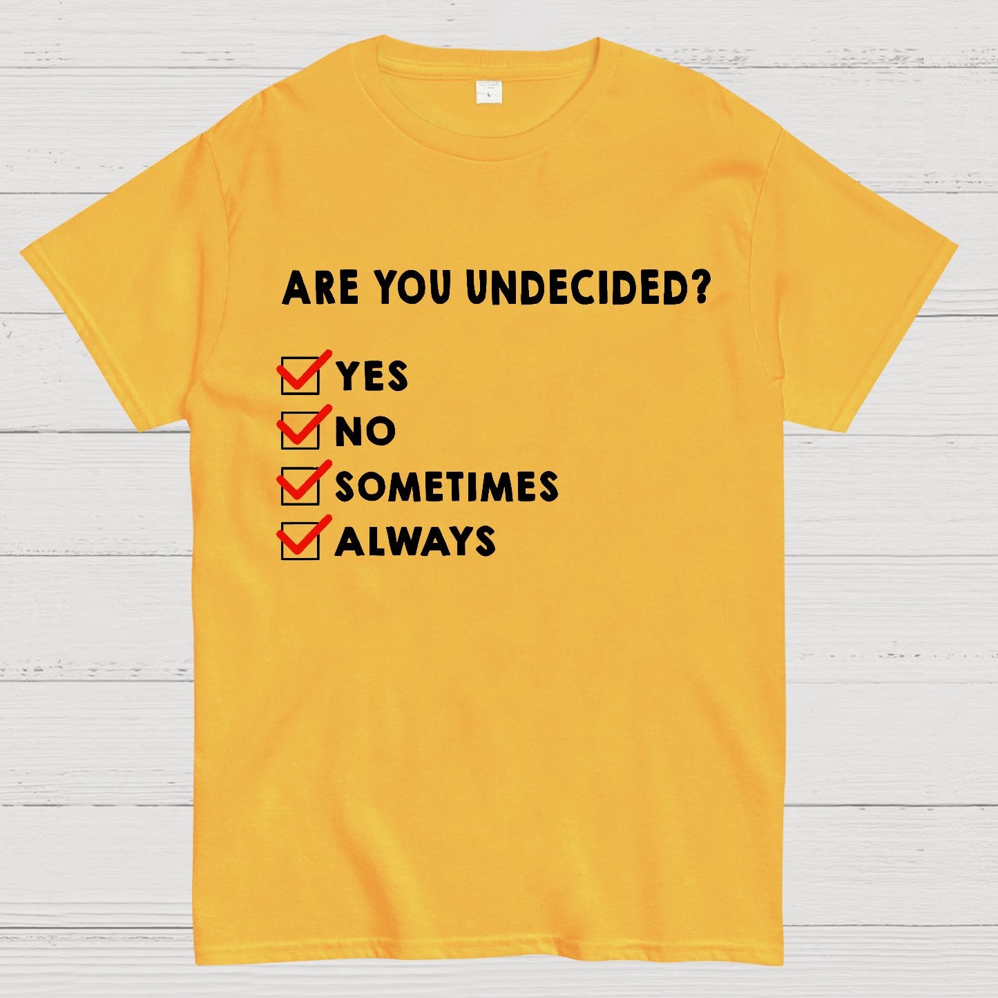 Are You Undecided? Always Geek T-Shirt