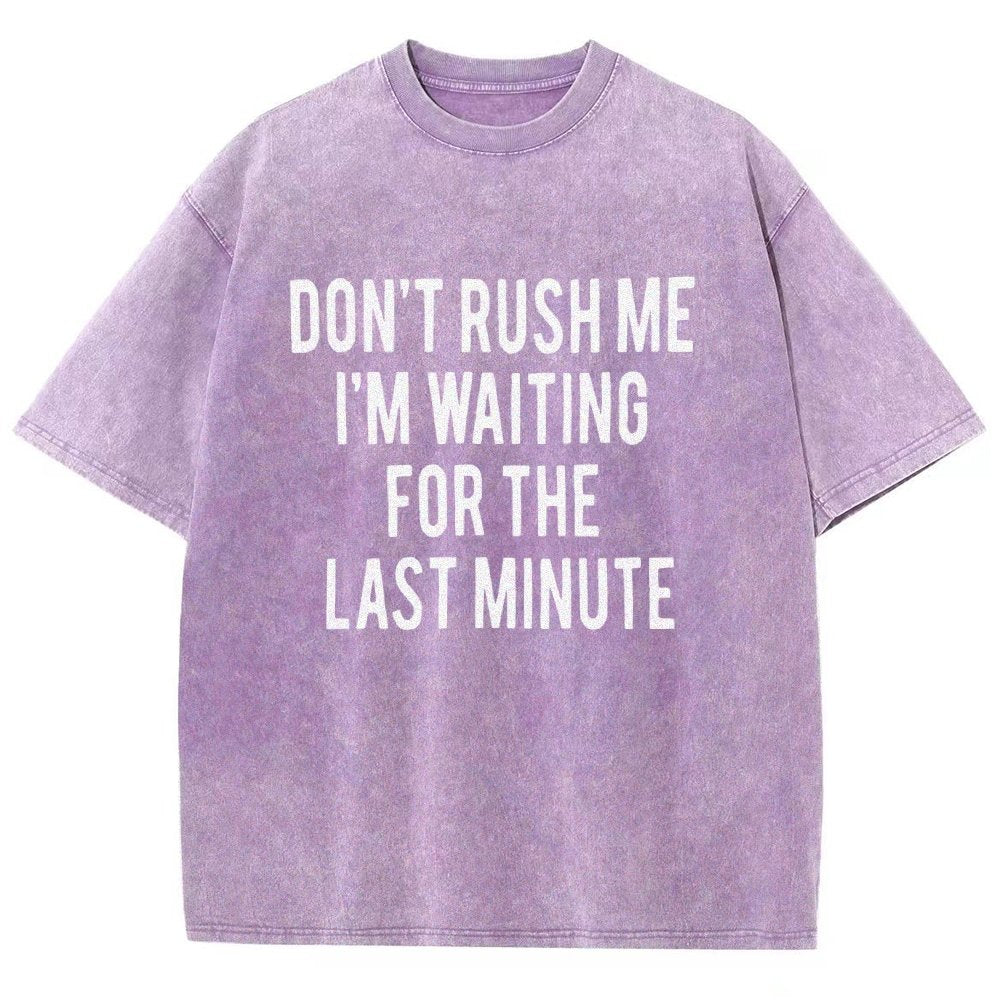 Don't rush me I'm waiting for the last minute!  Vintage Distressed T-shirt