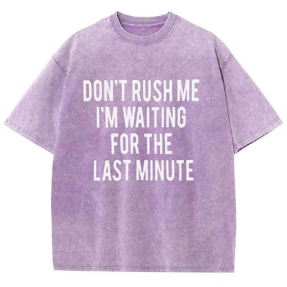 Don't rush me I'm waiting for the last minute!  Vintage Distressed T-shirt