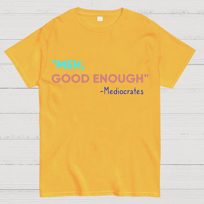 ”meh，good enough“-Mediocrates Geek T-Shirt