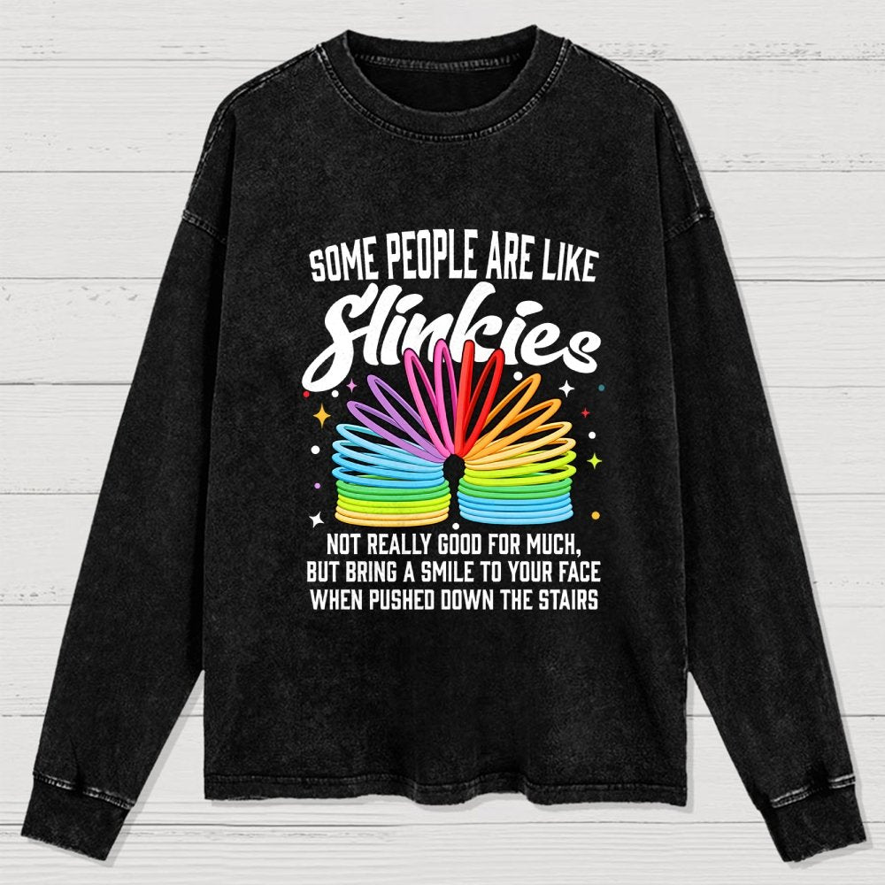 Some People Are Like Slinkies Washed Long Sleeve Tee