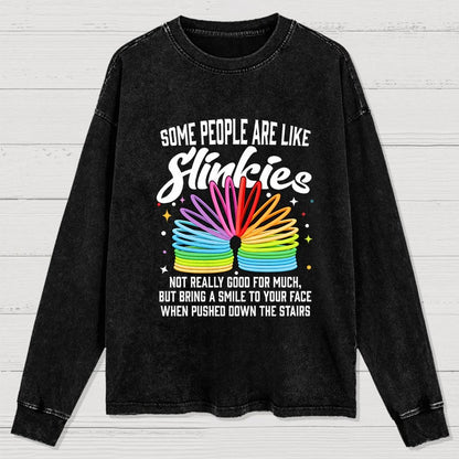 Some People Are Like Slinkies Washed Long Sleeve Tee