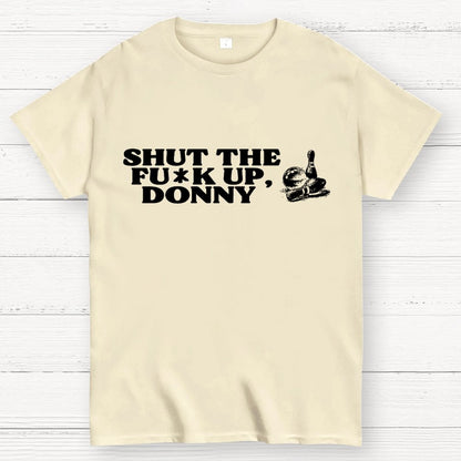 Shut the f* up Donny Geek T-Shirt