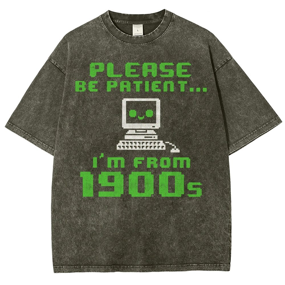 Be Patient I'm From 1900s Vintage Distressed T-shirt