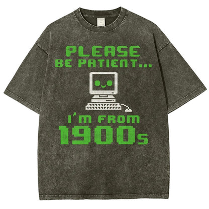 Be Patient I'm From 1900s Vintage Distressed T-shirt