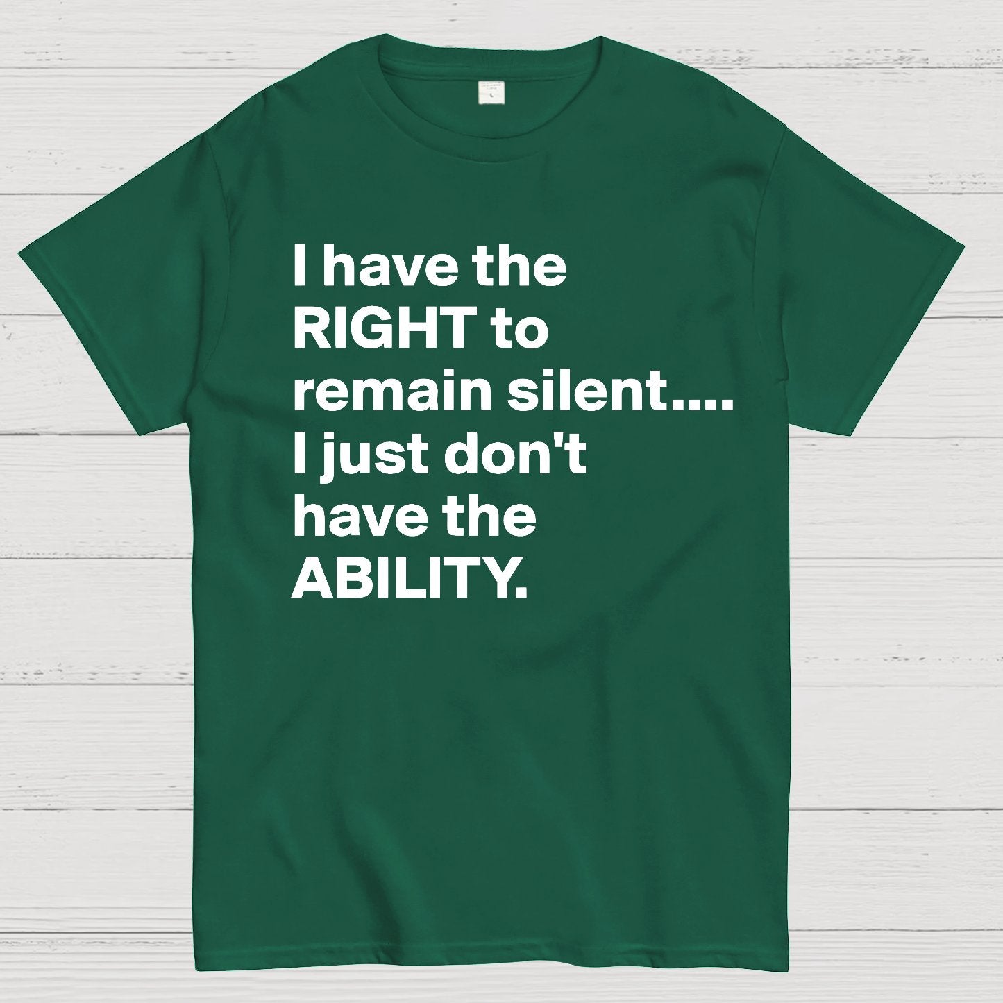 I Have The Right To Remain Silent. (But Not The Ability) Geek T-Shirt