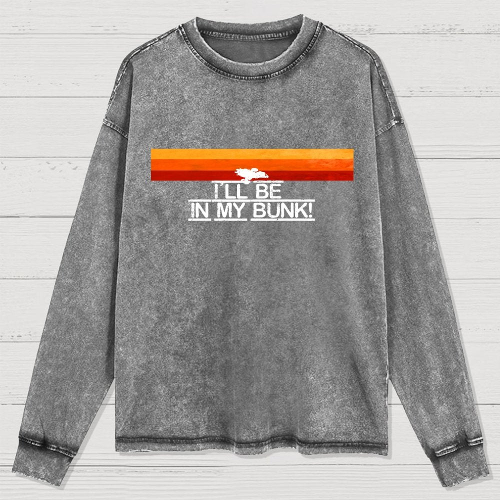 I’Ll Be In My Bunk Washed Long Sleeve Tee