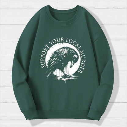 Support Your Local Murder Crow Lover Geek Cotton Sweatshirt