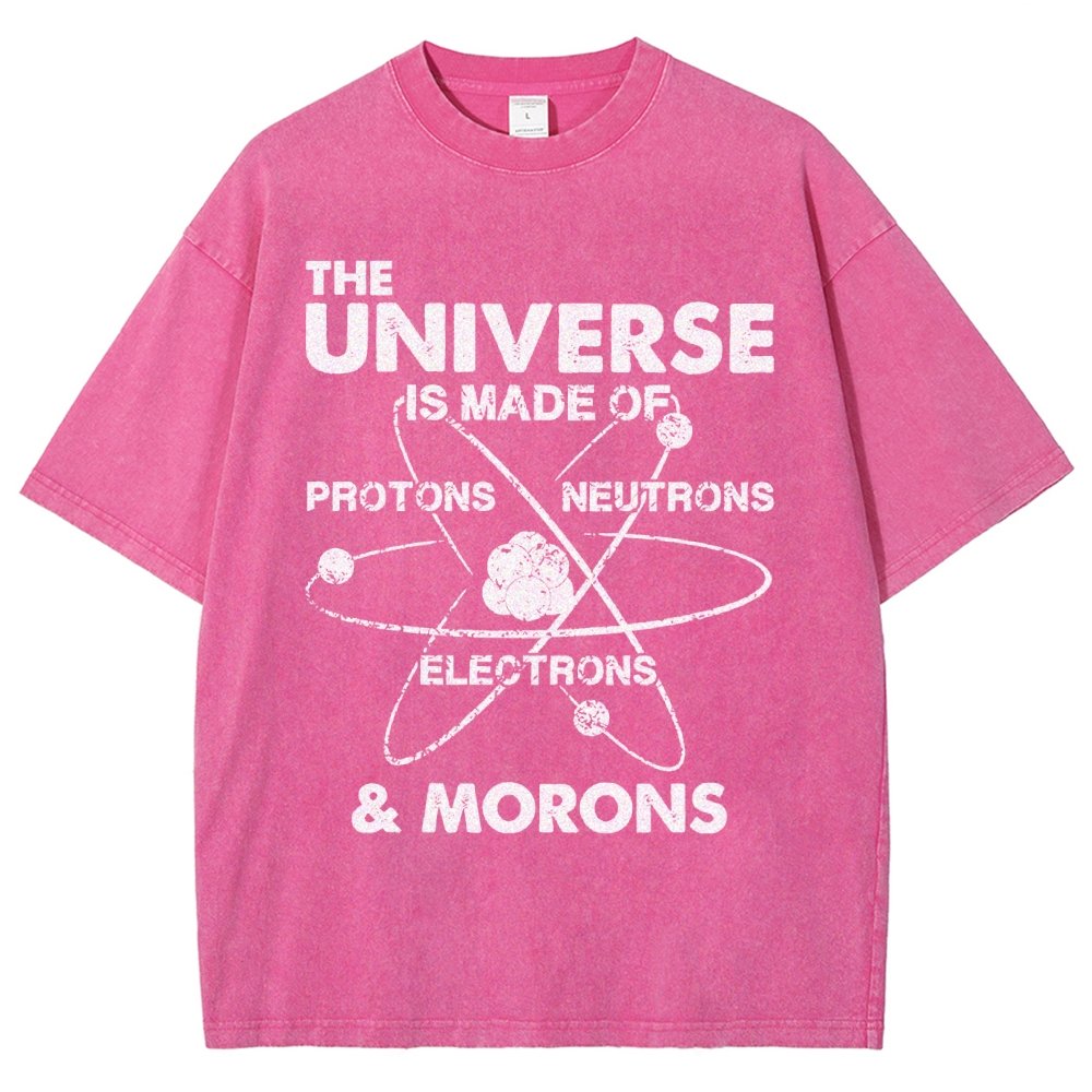 The Universe Is Made Of Protons, Neutrons, Electrons, And Morons Vintage Distressed T-shirt