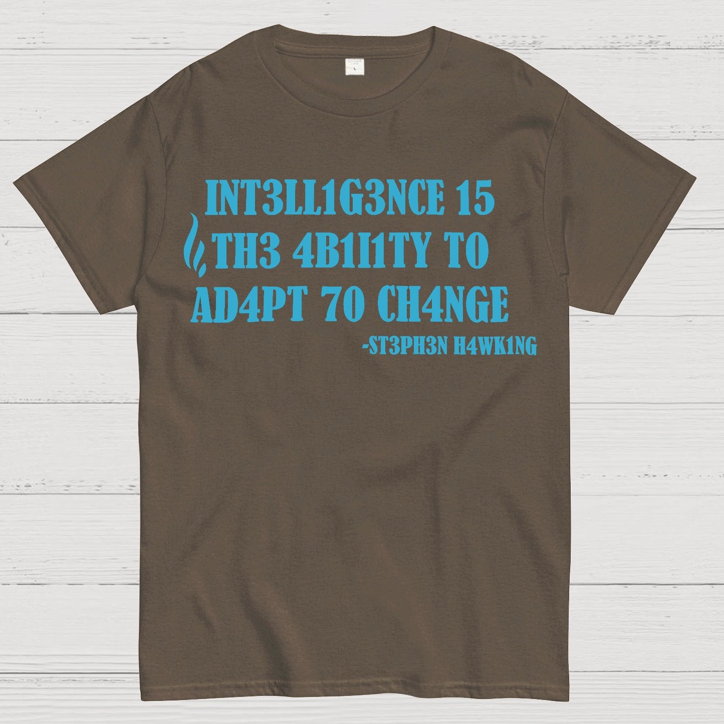 Intelligence Is The Ability To Adapt To Change Geek T-Shirt