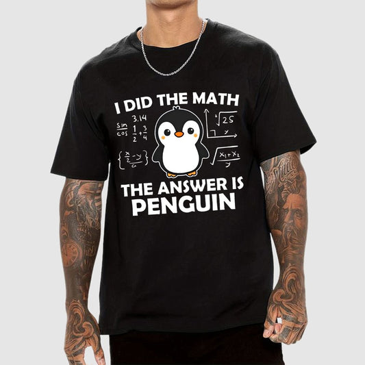 I Did The Math The Answer Is Penguin Unisex Geek T-Shirt