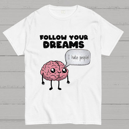 Follow your dreams Geek T-Shirt