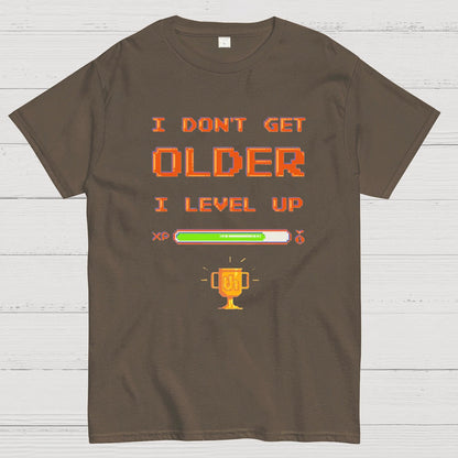 I DON'T GET OLDER I LEVEL UP Geeky T-Shirt