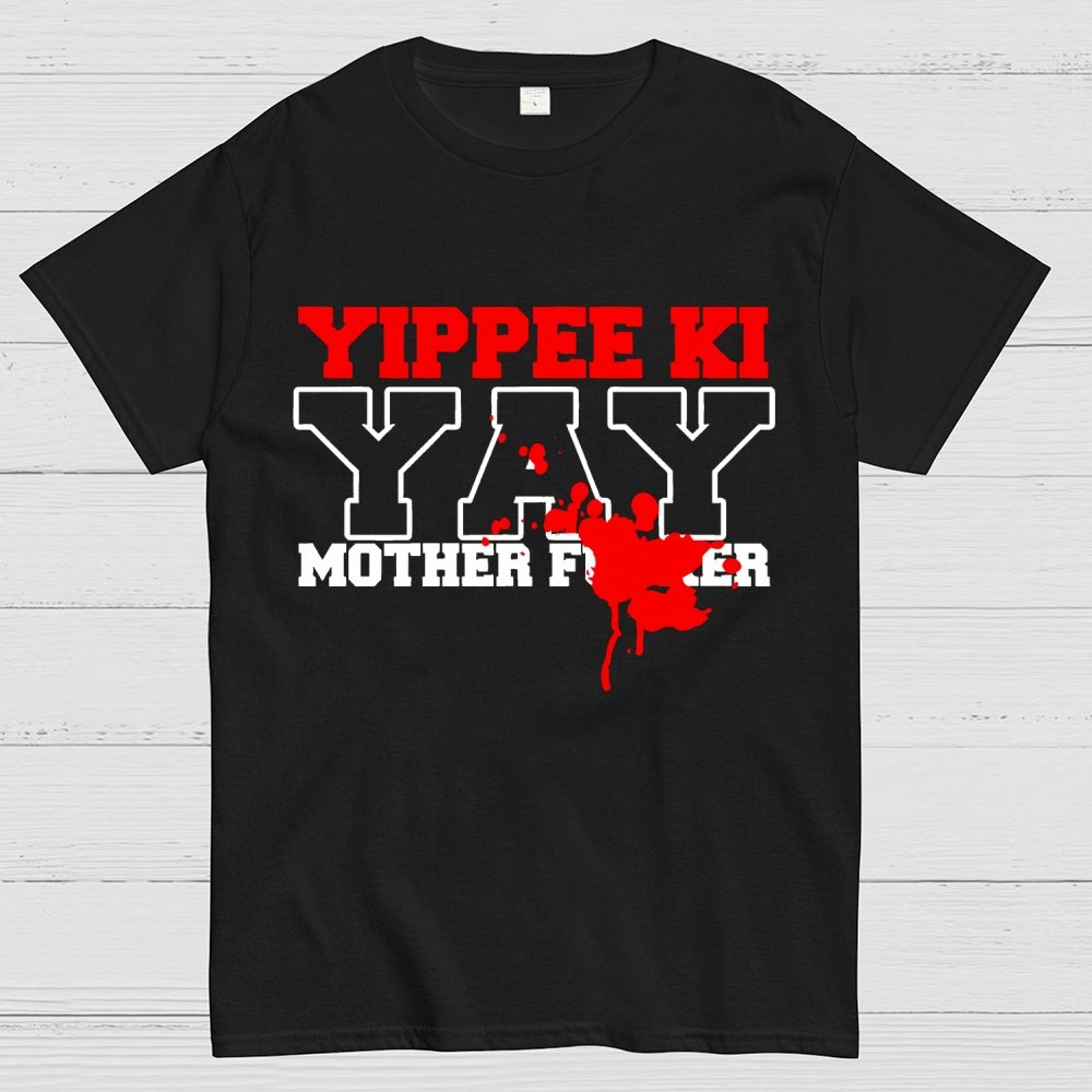 Yippee Ki-yay... You know the rest Geek T-Shirt