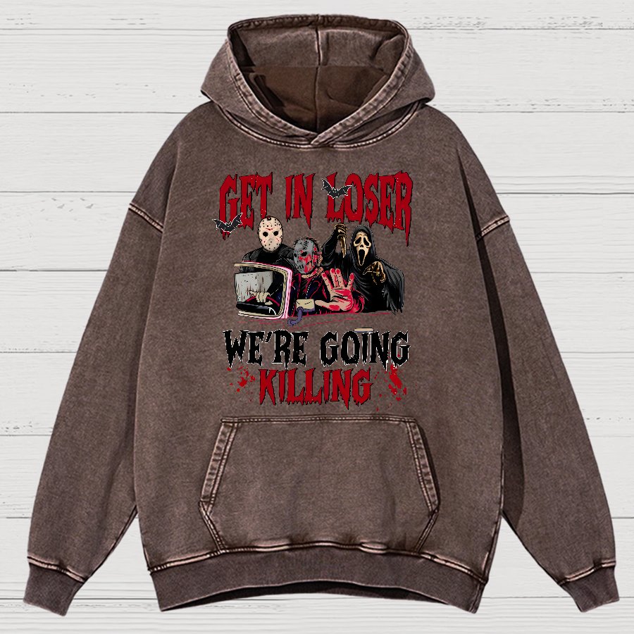 Get In Loser We're Going Killing Vintage Distressed Hoodie