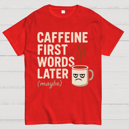 Caffeine First, Words Later Geek T-Shirt