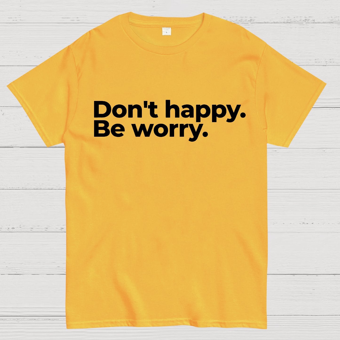 Don't Happy Geek T-Shirt