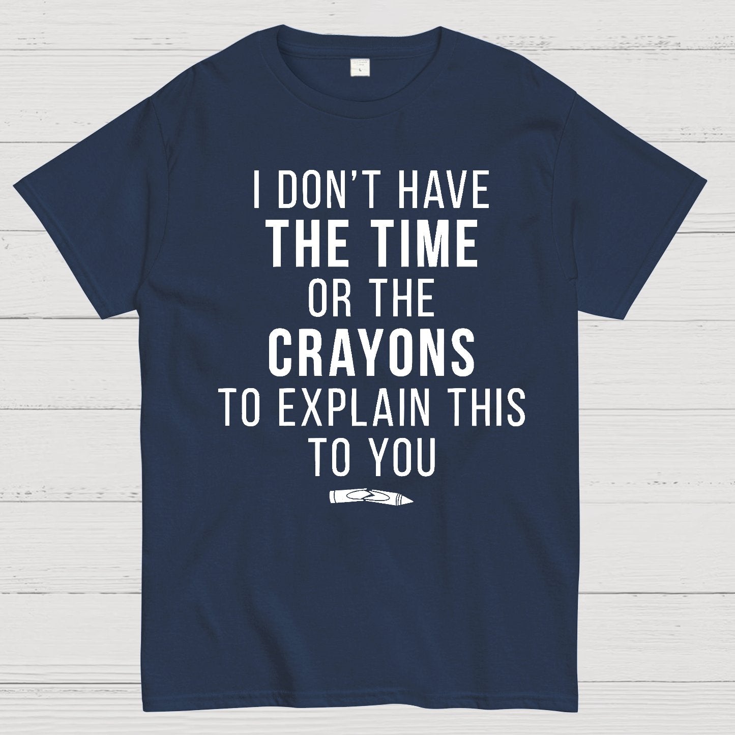 I Don't Have The Time Geek T-Shirt