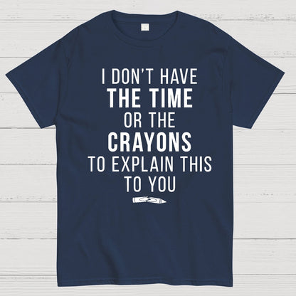 I Don't Have The Time Geek T-Shirt
