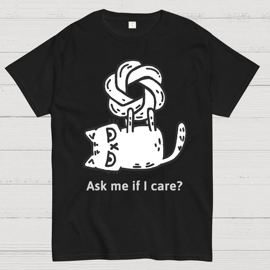 catGPT: Ask me if I care ？Geek T-Shirt