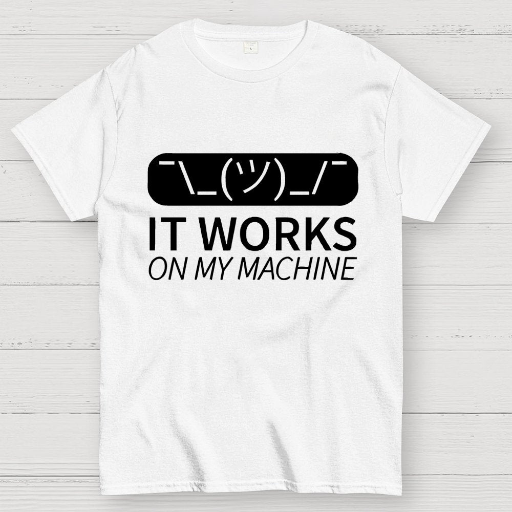 It Works On My Machine Programmer Geek T-Shirt