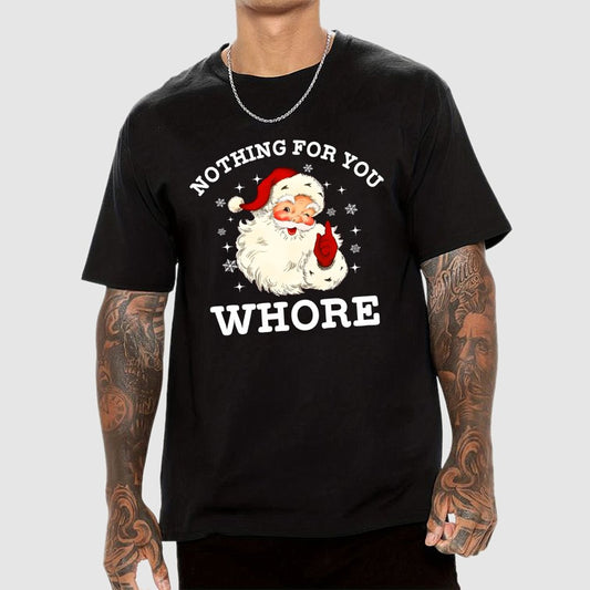 Nothing For You Whore Funny Santa Christmas Xmas Vintage Geek T-Shirt