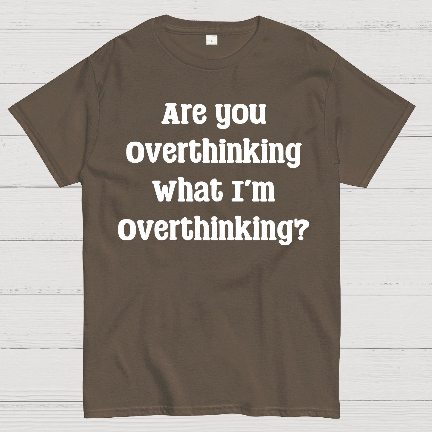 Are you Overthinking Geek T-Shirt