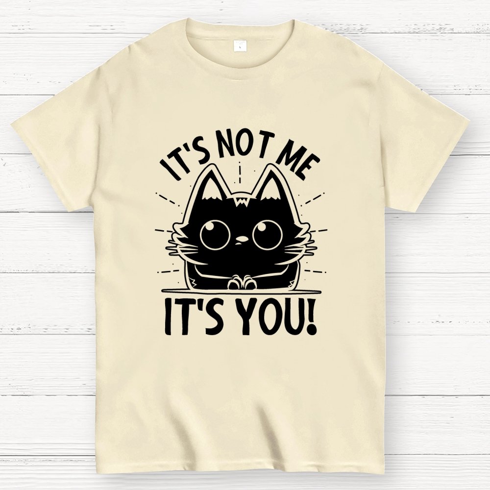 It's Not me It's You Geek Cotton T-Shirt