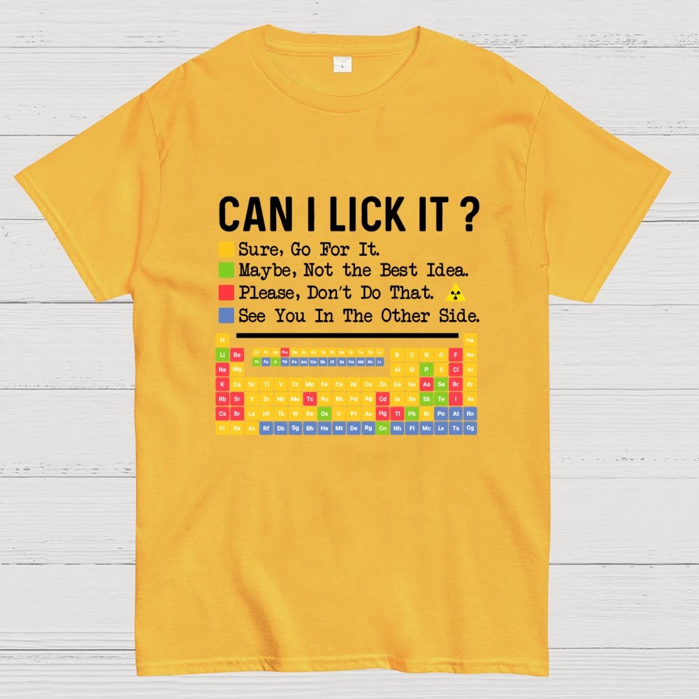 Can I Lick It？Periodic Table Of Elements science Geek T-Shirt