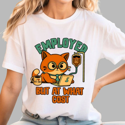 Employed But At What Cost Geek T-Shirt